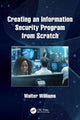 Book cover of: Creating an Information Security Program from Scratch. By: Walter Williams