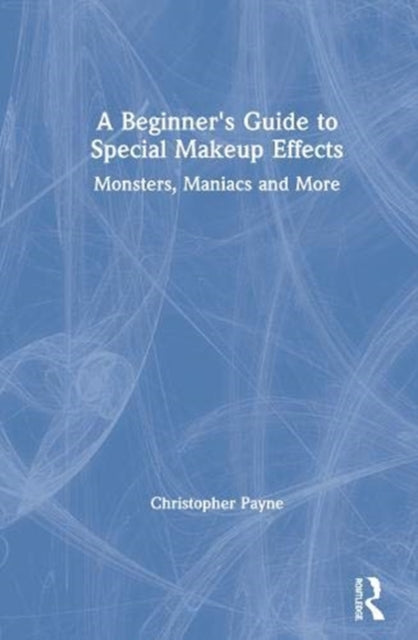 Book cover of: Beginner's Guide to Special Makeup Effects. By: Christopher Payne