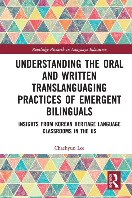Book cover of: Understanding the Oral and Written Translanguaging Practices of Emergent Bilinguals. By: Chaehyun Lee