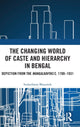 Book cover of: Changing World of Caste and Hierarchy in Bengal. By: Sudarshana Bhaumik