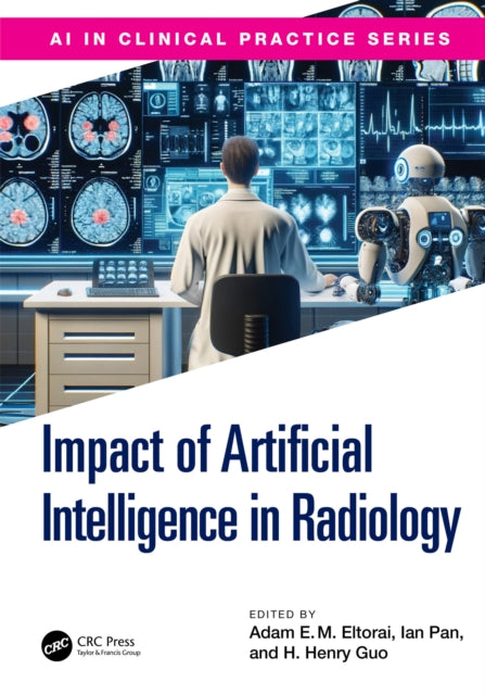 Book cover of: Impact of Artificial Intelligence in Radiology. By: Adam E. M. Eltorai