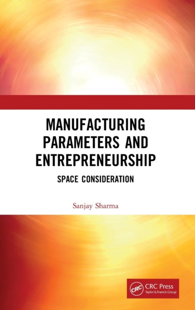 Book cover of: Manufacturing Parameters and Entrepreneurship. By: Sanjay Sharma