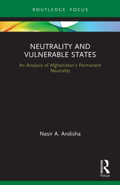 Book cover of: Neutrality and Vulnerable States. By: Nasir Ahmad Andisha