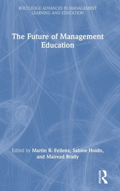 Book cover of: Future of Management Education. By: Martin R. Fellenz