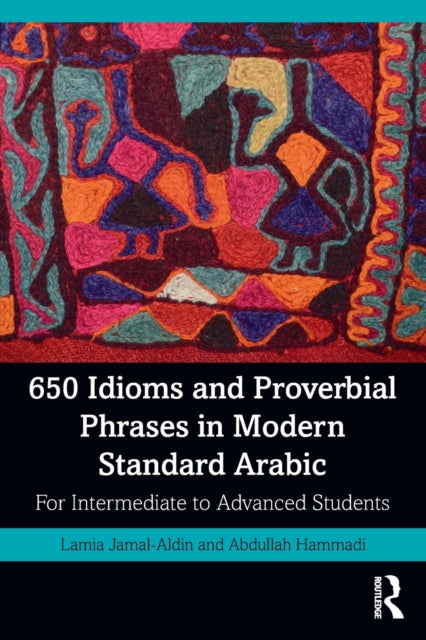 Book cover of: 650 Idioms and Proverbial Phrases in Modern Standard Arabic. By: Lamia Jamal-Aldin