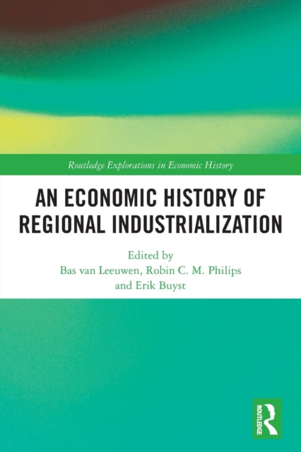 Book cover of: Economic History of Regional Industrialization. By: Bas van Leeuwen