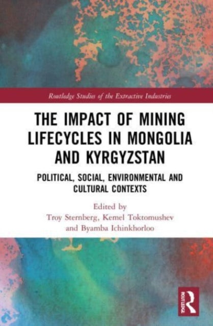Book cover of: Impact of Mining Lifecycles in Mongolia and Kyrgyzstan. By: Troy Sternberg