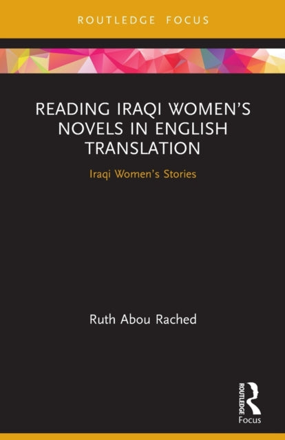 Book cover of: Reading Iraqi Women’s Novels in English Translation. By: Ruth Abou Rached