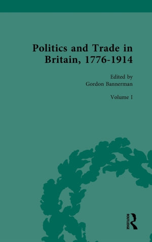 Politics and Trade in Britain, 1776-1914