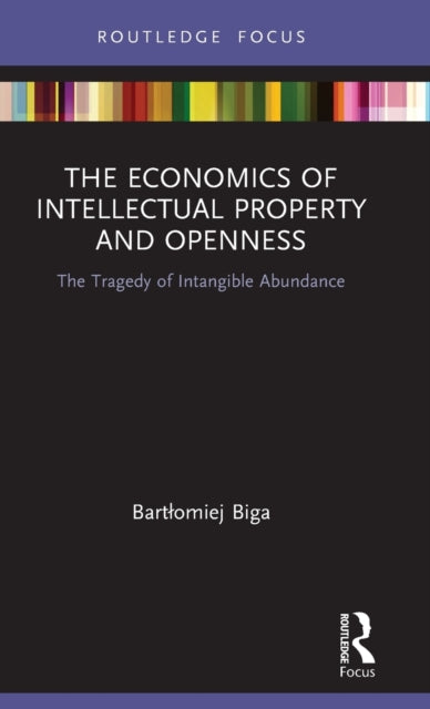Book cover of: Economics of Intellectual Property and Openness. By: Bartomiej Biga