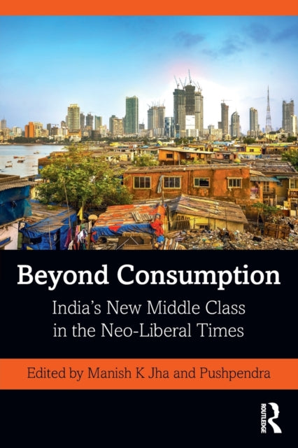 Book cover of: Beyond Consumption. By: Manish K. Jha