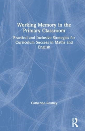 Working Memory in the Primary Classroom