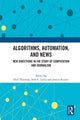 Book cover of: Algorithms, Automation, and News. By: Neil Thurman