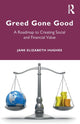 Book cover of: Greed Gone Good. By: Jane E. Hughes