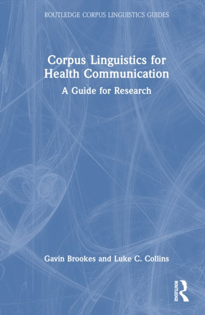 Book cover of: Corpus Linguistics for Health Communication. By: Gavin Brookes