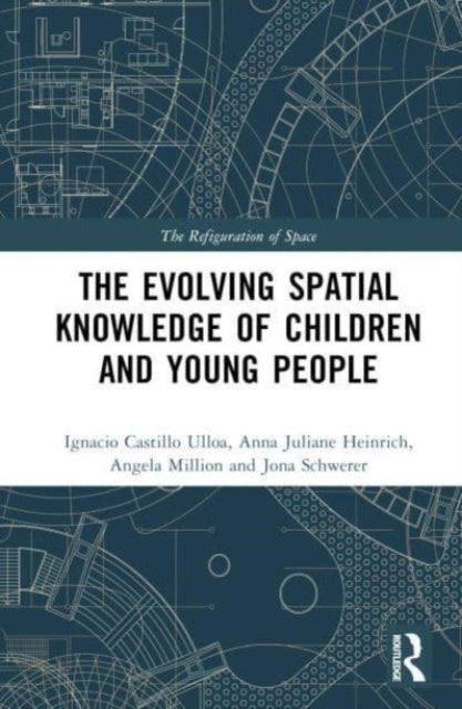 Book cover of: Evolution of Young People’s Spatial Knowledge. By: Ignacio Castillo Ulloa