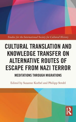 Cultural Translation and Knowledge Transfer on Alternative Routes of Escape from Nazi Terror