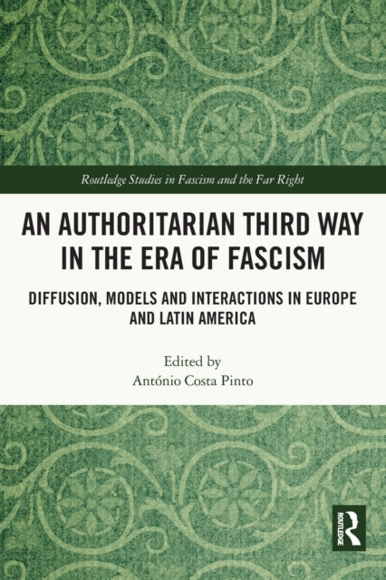 Book cover of: Authoritarian Third Way in the Era of Fascism. By: António Costa Pinto