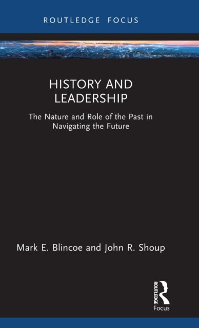 Book cover of: History and Leadership. By: Mark E. Blincoe