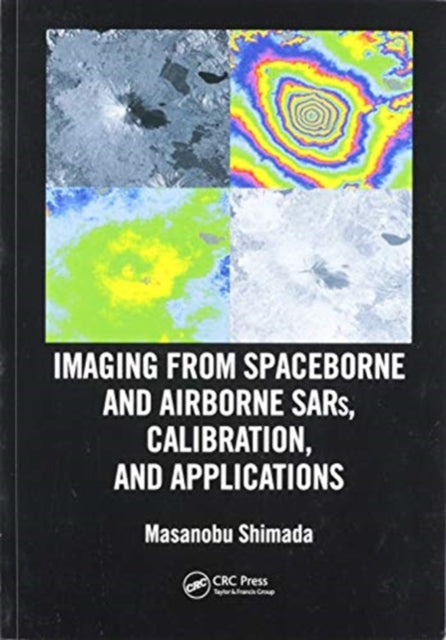 Book cover of: Imaging from Spaceborne and Airborne SARs, Calibration, and Applications. By: Masanobu Shimada