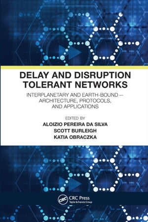 Delay and Disruption Tolerant Networks