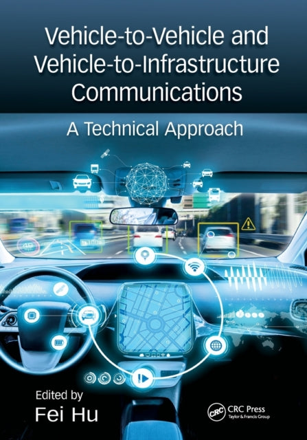Book cover of: Vehicle-to-Vehicle and Vehicle-to-Infrastructure Communications. By: Fei Hu