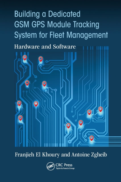 Book cover of: Building a Dedicated GSM GPS Module Tracking System for Fleet Management. By: Franjieh El Khoury