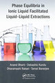 Book cover of: Phase Equilibria in Ionic Liquid Facilitated Liquid-Liquid Extractions. By: Anand Bharti