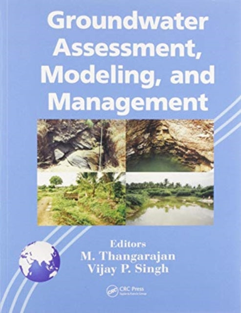 Book cover of: Groundwater Assessment, Modeling, and Management. By: M. Thangarajan