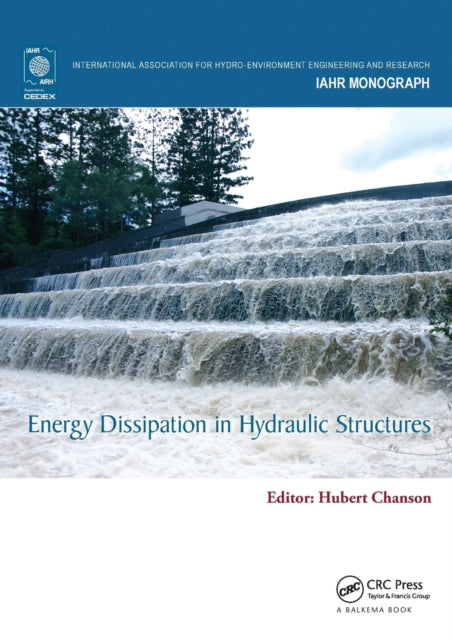 Book cover of: Energy Dissipation in Hydraulic Structures. By: Hubert Chanson
