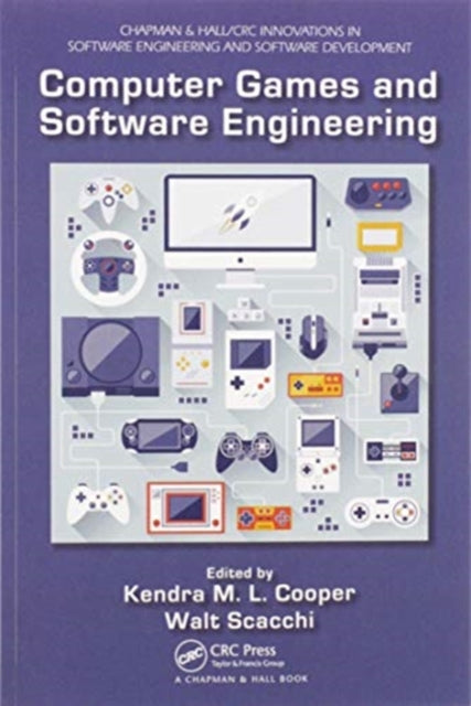 Book cover of: Computer Games and Software Engineering. By: Kendra M. L. Cooper
