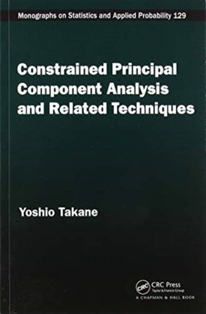 Book cover of: Constrained Principal Component Analysis and Related Techniques. By: Yoshio Takane