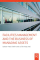 Book cover of: Facilities Management and the Business of Managing Assets