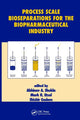Book cover of: Process Scale Bioseparations for the Biopharmaceutical Industry