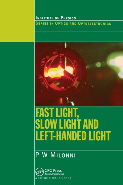 Book cover of: Fast Light, Slow Light and Left-Handed Light. By: Peter W. Milonni