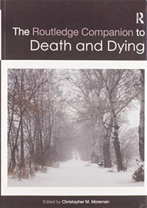 The Routledge Companion to Death and Dying