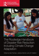 Book cover of: Routledge Handbook of Disaster Risk Reduction Including Climate Change Adaptation. By: Ilan Kelman