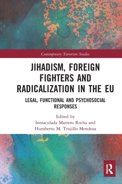 Book cover of: Jihadism, Foreign Fighters and Radicalization in the EU