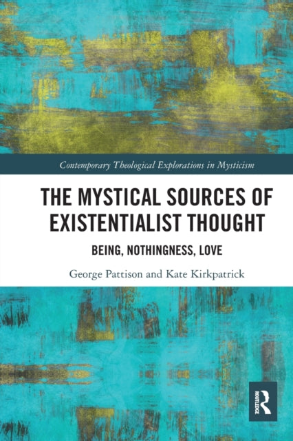 Book cover of: Mystical Sources of Existentialist Thought. By: Pattison, George