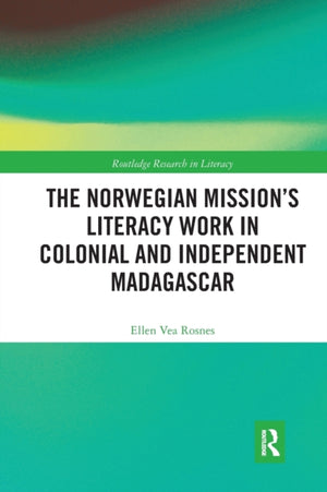 Norwegian Mission?s Literacy Work in Colonial and Independent Madagascar