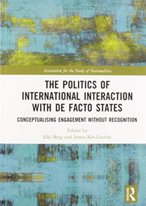 The Politics of International Interaction with de facto States