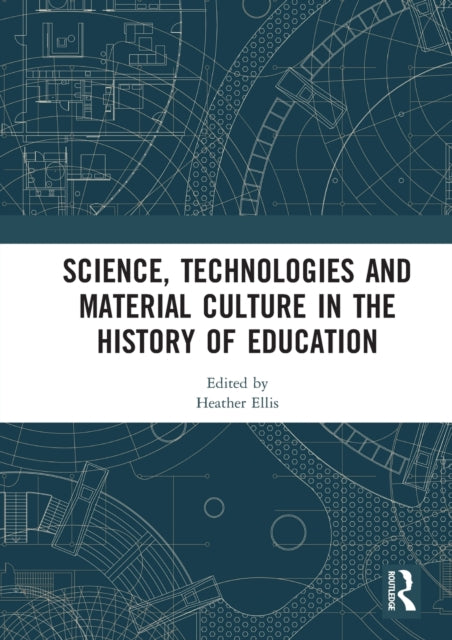Book cover of: Science, Technologies and Material Culture in the History of Education