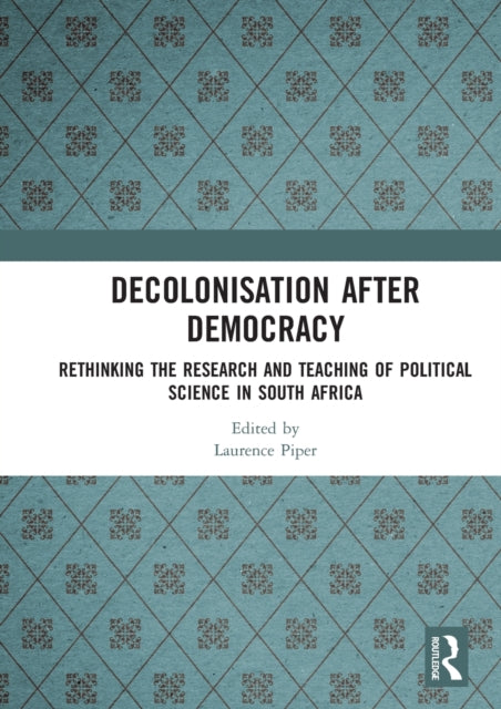 Book cover of: Decolonisation after Democracy. By: Laurence Piper