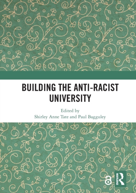 Book cover of: Building the Anti-Racist University. By: Shirley Anne Tate