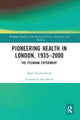 Book cover of: Pioneering Health in London, 1935-2000. By: David Kuchenbuch