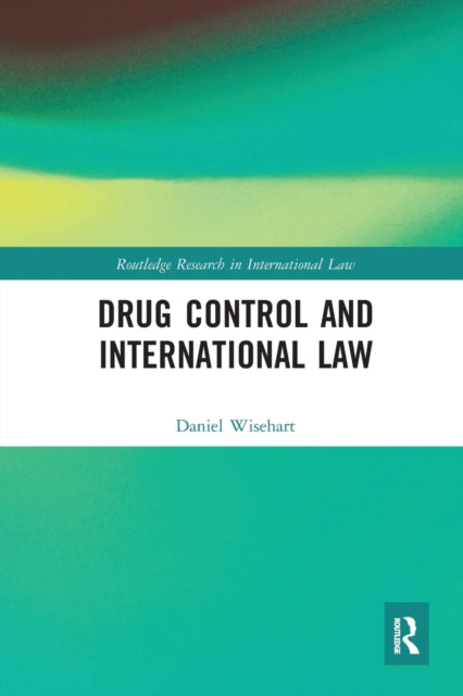 Book cover of: Drug Control and International Law. By: Daniel Wisehart