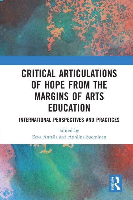 Book cover of: Critical Articulations of Hope from the Margins of Arts Education