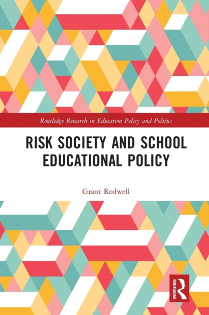Book cover of: Risk Society and School Educational Policy. By: Grant Rodwell