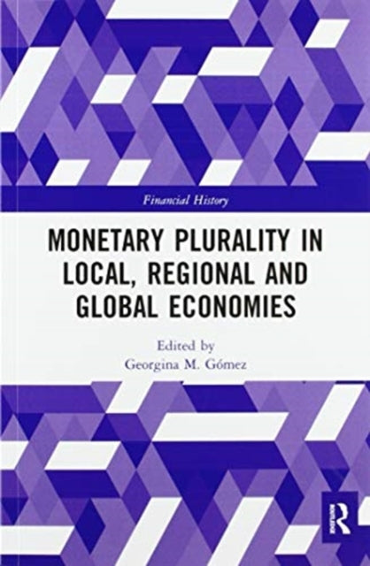 Book cover of: Monetary Plurality in Local, Regional and Global Economies