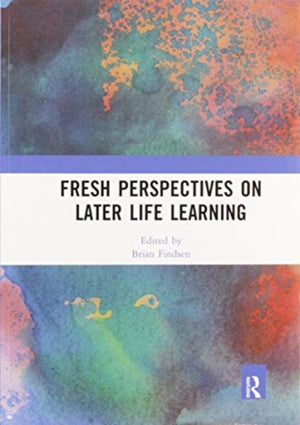 Fresh Perspectives on Later Life Learning